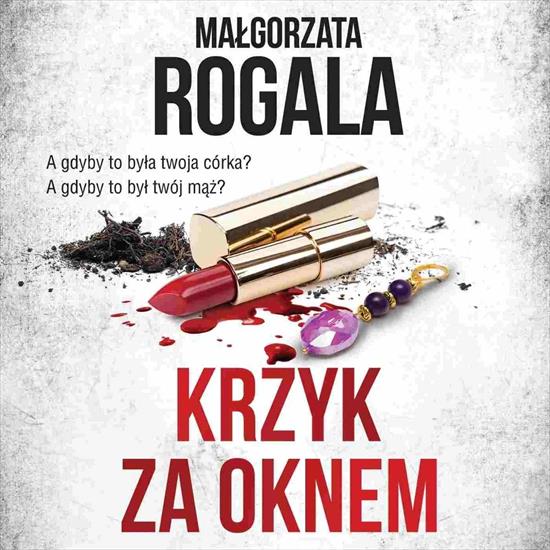 Rogala Małgorzata - Weronika Nowacka 4 - Krzyk za oknem A - cover.jpg